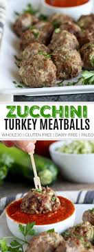 Italian Turkey Zucchini Meatballs Oven Baked The Real Food Dietitians Recipe In 2020 Homemade Meatballs Recipe Healthy Meatball Recipe Homemade Turkey Meatballs