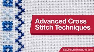 Trying to cross stitch without one will just result in failed attempts and frustration. 8 Advanced Cross Stitch Techniques