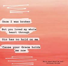 Cause Your Grace Holds Me Now Love Scriptures Biblical Quotes Mood Words