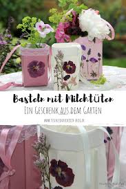 Kreativ Freitag No 10 Basteln Mit Milchtuten Ein Geschenk Aus Dem Garten Tischlein Deck Dich In 2020 Geschenke Kleine Mitbringsel Diy Vase