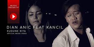 Lirik Dan Chord Lagu Kudune Kita Dian Anic Ft Juned Kancil Halaman All Kompas Com