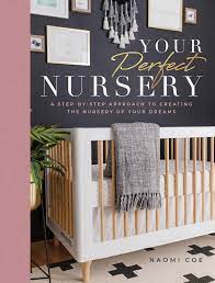 Your Perfect Nursery A Step By Step Approach To Creating The Nursery Of Your Dreams Coe Naomi 9781982152444 Amazon Com Books