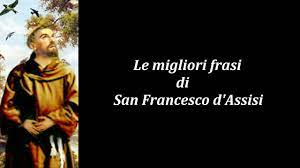 San francesco d'assisi patrono d'italia. Frasi Celebri Di San Francesco D Assisi Youtube