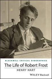 Amazon Com The Life Of Robert Frost A Critical Biography Wiley Blackwell Critical Biographies Ebook Hart Henry Kindle Store