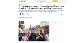 Elecciones del 6 de junio: Elecciones 2021 Asi Informaron Los Medios Internacionales Tras Los Primeros Resultados Rpp Noticias