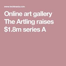 singapore s the artling raises 1 8m series a to be the go to online art gallery for asia online art gallery art gallery art