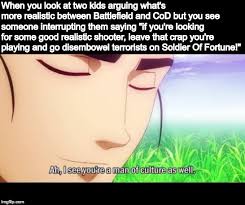 (positive and productive feedback is appreciated as well). Gaming Ah I See You Are A Man Of Culture As Well Memes Gifs Imgflip