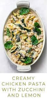 Creamy Chicken Pasta With Zucchini And Lemon Familystyle Food Creamy Chicken Pasta Pasta Recipes Recipes