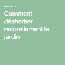 Comment Desherber Naturellement Le Jardin Comment Desherber Jardins Et Entretien Jardin