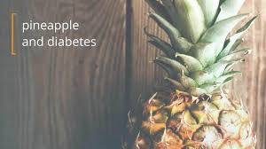 Diabetes And Pineapples Dos And Donts