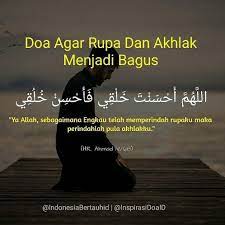 Doa Agar Rupa Dan Akhlak Menjadi Bagus اللهم أحسنت خلقي فأحسن خلقي Ya Allah Sebagaimana Engkau Telah Memperindah Kekuatan Doa Kutipan Agama Kata Kata Indah