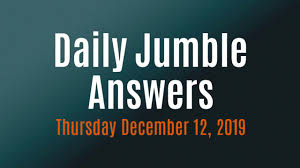 Check spelling or type a new query. Jumble Puzzle Answers For December 12 2019 Gamers Smart