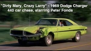 Maybe you would like to learn more about one of these? Dirty Mary Crazy Larry Car Chase Starring Peter Fonda 1969 Dodge Charger 440