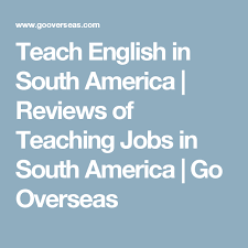 Teach English In South America Reviews Of Teaching Jobs In South America Go Overseas Teaching English Teaching Teaching Jobs