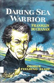 DARING SEA WARRIOR, Franklin Buchanan: Eliot, George Fielding: Amazon.com:  Books
