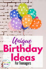 Birthday Places For Teens When Coming Up With Unique Birthday Party Ideas For Teenagers Sometimes The Goofier The B Unique Birthday Party Ideas Birthday Party For Teens Teenage Parties