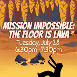 Mission Impossible: The Floor is Lava