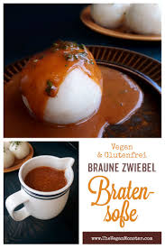 Braune Zwiebel Sosse Vegan Glutenfrei Das Vegan Monster Glutenfrei Lebensmittel Essen Vegan