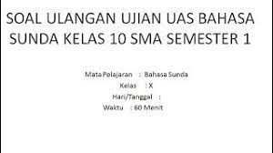 Soal dan jawaban bahasa inggris kelas 10 kurikulum 2013 semester 2. Soal Ulangan Ujian Uas Bahasa Sunda Kelas 10 Sma Semester 1 Youtube