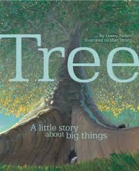 Tree A Little Story About Big Things Danny Parker Book Reviews For Kids Writing Picture Books Children S Picture Books