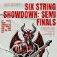 SIX STRING SHOWDOWN: The Semi-Finals