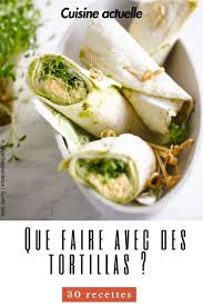Que Faire Avec Des Tortillas Recette Tortilla Facile Recette Tortilla Mexicaine Recette Mexicaine