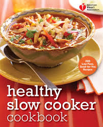American Heart Association Healthy Slow Cooker Cookbook 200 Low Fuss Good For You Recipes Walmart Com