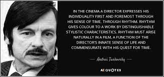 Directing quote filmmaker motivation diyfilmmaking directors. Andrei Tarkovsky Quote In The Cinema A Director Expresses His Individuality First And