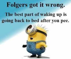 The Best Part Of Waking Up Is Folgers In Your Cup Meme The Best Part Of Waking Up Funny Minion Quotes Minions Funny Funny Quotes