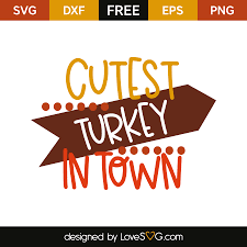 Royalty free png images, vectors, backgrounds, templates, text effect. Cutest Turkey In Town Lovesvg Com