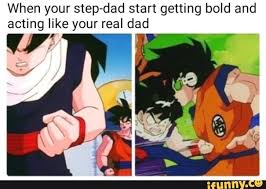 Maybe you would like to learn more about one of these? When Your Step Dad Start Getting Bold And Acting Like Your Real Dad Dragon Ball Super Funny Dbz Memes Funny Dragon