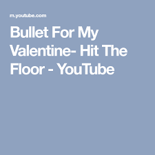 Bullet For My Valentine Hit The Floor Youtube Bullet For My Valentine Hit The Floors Valentine