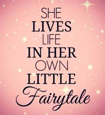 She Lives In Her Own Little Fairytale Fairytale Quotes Princess Quotes Quotes