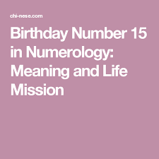 Birthday Number 15 In Numerology Meaning And Life Mission