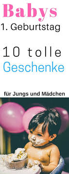 Geschenke Zum Ersten Geburtstag Fur Madchen Und Jungen Geschenkideen Geburtstag Kinder Geschenke Zum Geburtstag Und Geburtstag