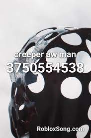 Creeper Aw Man Roblox Id Roblox Music Codes Roblox Raining Tacos Eminem Rap