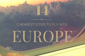 The Cheapest Cities In Europe To Fly Into World Of Wanderlust Cheap Places To Travel Cheapest Places To Fly Cities In Europe