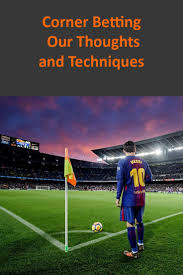 Why Should You Bet On Corners As Apposed To Goals Corner Betting Bettingengine Football Bets Football Betting Football Stra Bet Football Football Betting