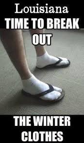 Louisiana Time To Break Out The Winter Clothes Funny Cajun Meme Florida Funny Australia Funny Winter Meme