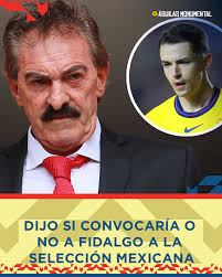 Ricardo La Volpe reveló si convocaría o no a Álvaro Fidalgo a la Selección  Mexicana: “Lo necesitas y…” Revisa 𝗲𝗻 𝗰𝗼𝗺𝗲𝗻𝘁𝗮𝗿𝗶𝗼𝘀 las  declaraciones sobre el Maguito 🤩⬇️🇲🇽
