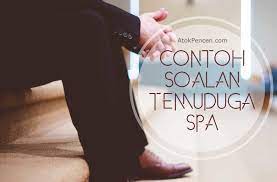 Saya ada banyak anda pasti akan merasa manisnya usaha anda itu selepas lulus ujian psikometrik, berjaya dalam temuduga dan akhirnya mendapat pekerjaan di sektor kerajaan. Contoh Soalan Temuduga Spa Atokpencen Com
