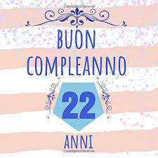 Sei ancora con me nei miei momenti peggiori, e non ho motivo di non festeggiarti in questo giorno speciale. Buon Compleanno 22 Anni Regalo Per Compleanno Libro Degli Ospiti Anniversario Taccuino Journale Per Uomini Donne Bambini Migliore Amica Miglior Amico Marito Moglie Italian Edition Sorpresa Libri 9781093641363 Amazon Com Books