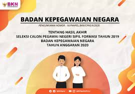 Termasuk sudah mulai banyak kementerian yang tidak menambah pegawai lagi, ungkapnya. Hasil Akhir Seleksi Cpns Formasi Tahun 2019 Bkn Ta 2020 Badan Kepegawaian Negara