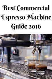Buy best quality commercial espresso coffee machines & accessories online. Best Commercial Espresso Machine 2016