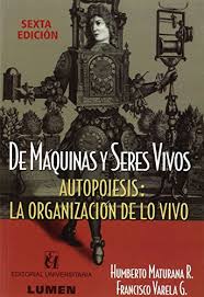 September 1946 in chile gestorben am 28. 9789870003861 De Maquinas Y Seres Vivos Autopoiesis La Organizacion De Lo Vivo Abebooks Romesin Humberto Maturana Garcia Francisco J Varela 9870003869