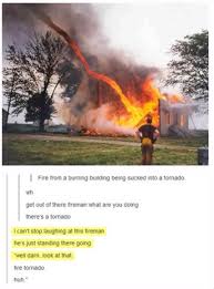 Darn A Fire Tornado Darn Tumblr Funny Funny Pictures Funny Posts