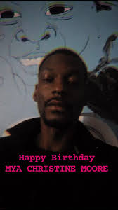 Happy Birthday 🎂🎈🎉🥳 Mya C. Moore , Daddy love you 😘❤️ so Much 😭😢