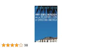 Aimee Semple McPherson and the Resurrection of Christian America