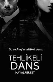 Tehlikeli Dans Kitap Yorumlari Okunacak Kitaplar Kitap
