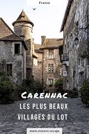 Typiques, ils ont du cachet et un patrimoine qui vaut le déplacement ! Carennac Et Les Plus Beaux Villages Du Lot Visite Insolite Paris Tourisme En France Beaux Villages